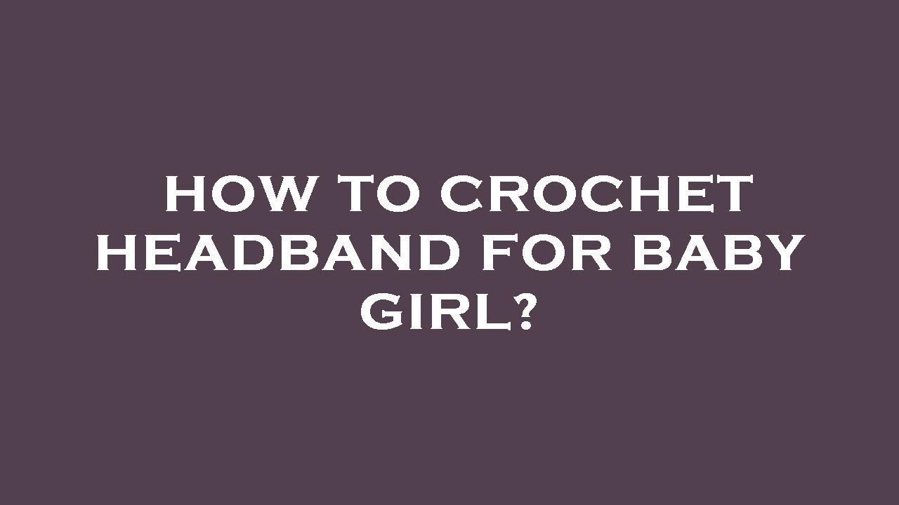 How to crochet headband for baby girl? YouTube