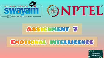 #EI NPTEL |ASSIGNMENT 7 SOLUTION | EMOTIONAL INTELLIGENCE