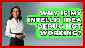 Why Is My IntelliJ IDEA Debug Not Working? - Learn To Troubleshoot
