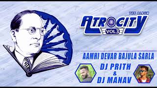 02 Aamhi Devar Bajula Sarla - Dj Prith & Dj Manav - Atrocity Vol 3 - Bhim Jayanti 2022