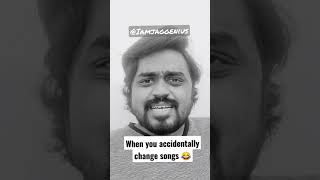 When you accidentally change songs - 10 | Jagan Krishnan