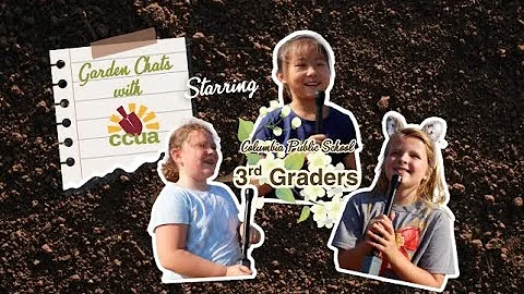 Garden Chats with CCUA- starring 3rd Graders on their farm field trip