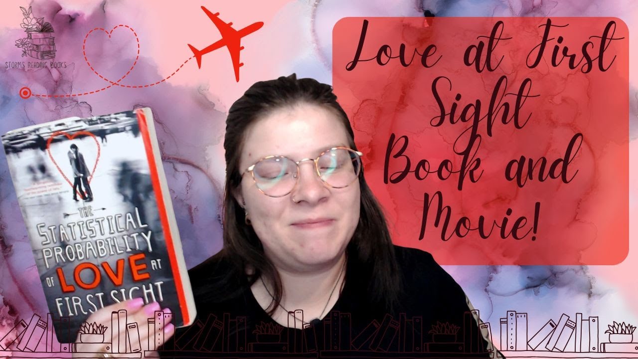 The Statistical Probability of Love at First Sight / Book and Movie review!