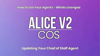 Alice V2 — How to Build a New Agent & Update Your Chief of Staff