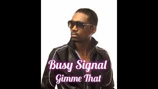 Busy Signal - Gimme That [Slow Motion Riddim] (July 2023)