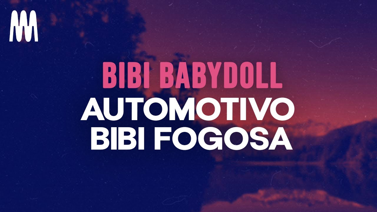 Bibi Babydoll Automotivo Bibi Fogosa (Letra/Lyrics) YouTube Bibi Babydoll Automotivo Bibi Fogosa (Letra/Lyrics) YouTube