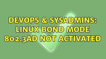 DevOps & SysAdmins: Linux bond mode 802.3ad not activated (3 Solutions!!)