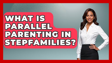 What Is Parallel Parenting In Stepfamilies? - Better Family Relationships