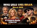 Who Died This Week | March 2026 #1 Celebrity Deaths &amp; More List