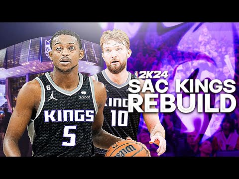 REBUILDING THE SACRAMENTO KINGS! NBA 2K24 