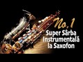 Super Sarba Instrumentala la Saxofon