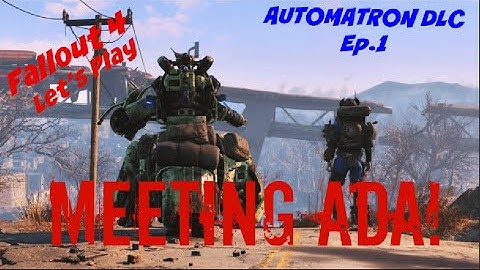 Meeting Ada Ep. 1 | FALLOUT 4 AUTOMATRON DLC