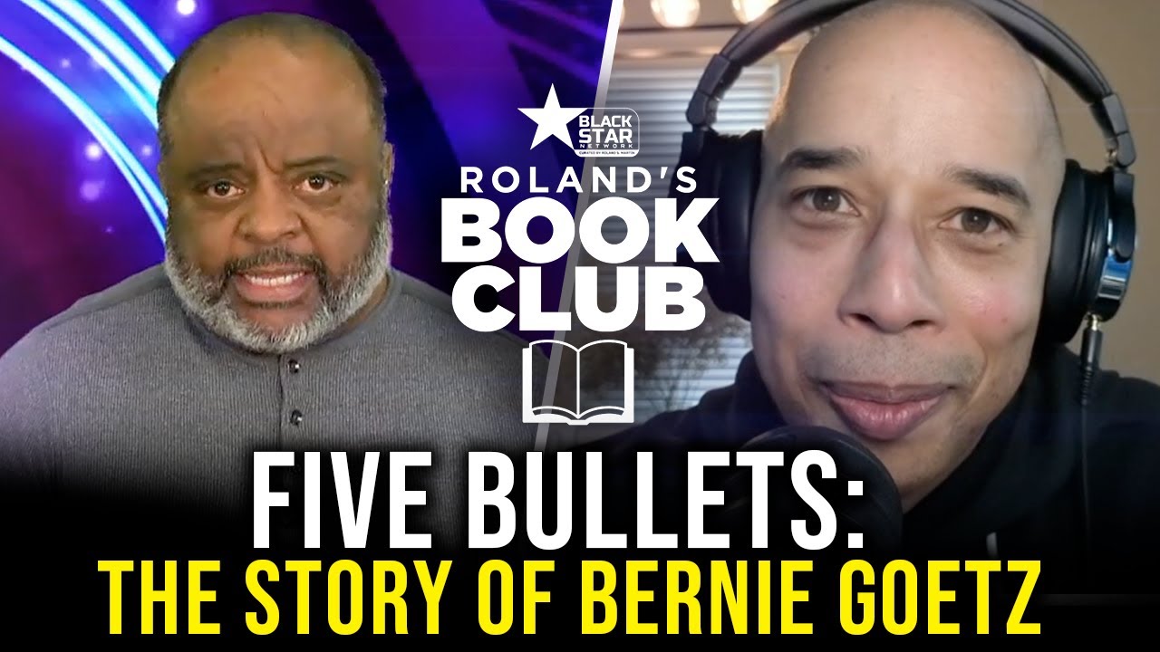 Roland Martin, Elliot Williams on Bernie Goetz. “Five Bullets” & a Nation Divided | #RolandsBookClub