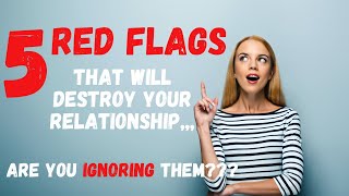 "5 Red Flags That Will Destroy Your Relationship—Are You Ignoring Them?"