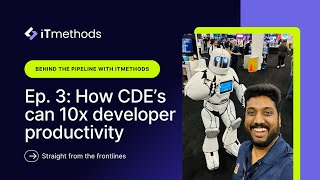 Behind the Pipeline: How CDE’s can 10x developer productivity Video (Ep. 3)