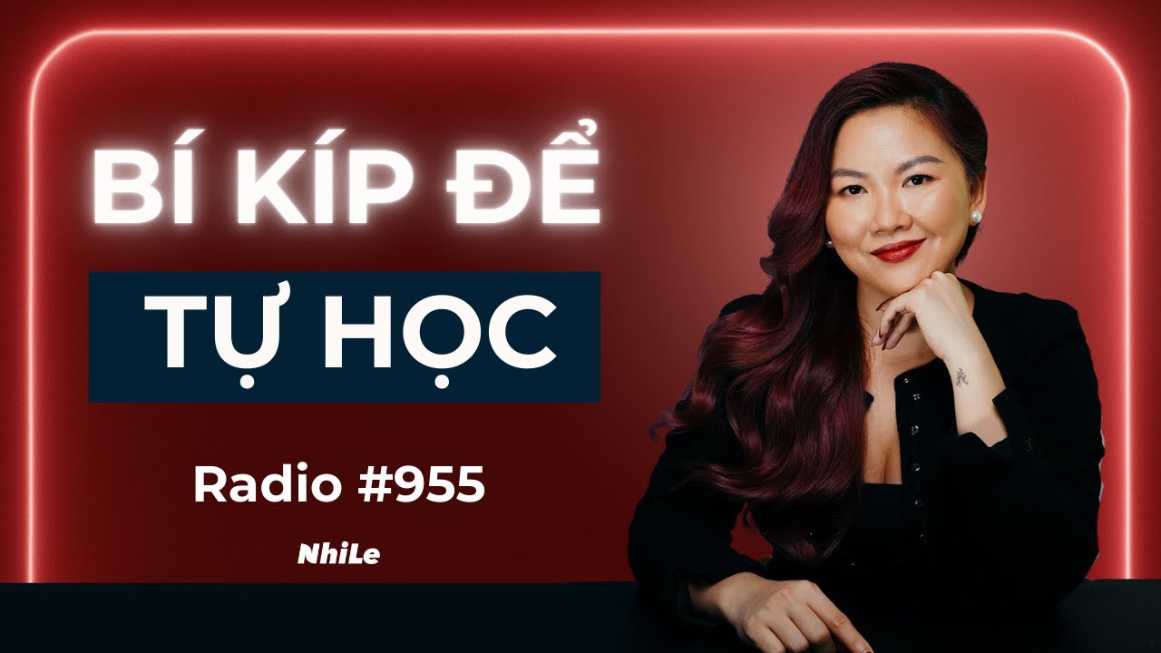 Bí quyết TỰ HỌC mọi thứ thật hiệu quả | Radio #955