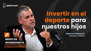Invertir En El Deporte Para Nuestros Hijos Con Robinson Gamonal