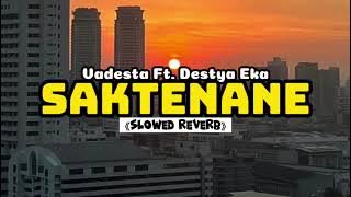 SAKTENANE - VADESTA FT DESTYA EKA (SLOWED REVERB)