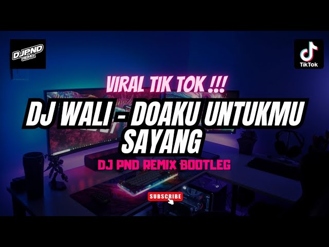 DJ WALI - DOAKU UNTUKMU SAYANG | DJ PND REMIX BOOTLEG MENGKANEE !!! class=