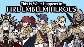 This is What Happens In... Fire Emblem Heroes (So Far). (Fire Emblem Heroes Plot Review)