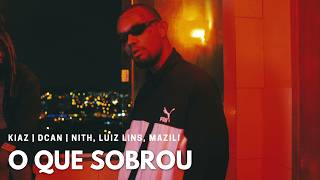 O que sobrou - Dcan, Kiaz, Nith, Luiz Lins, Mazili