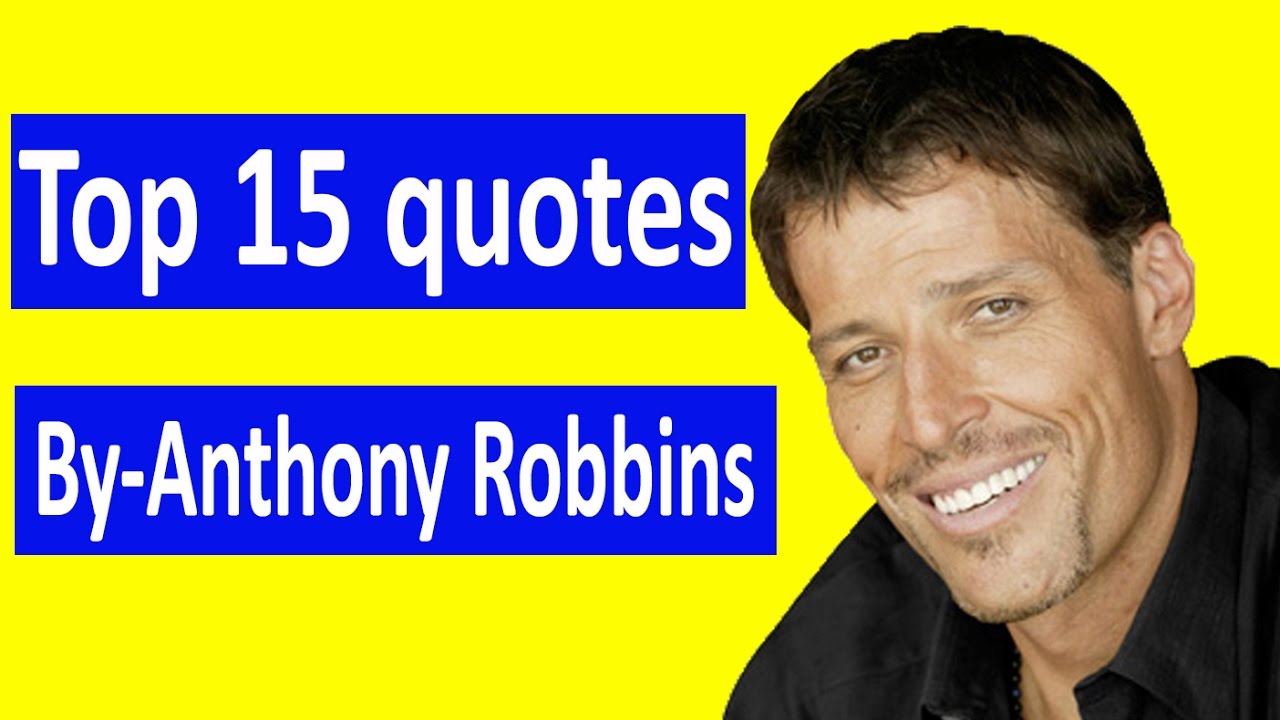 Top 15 Quotes of anthony robbins - YouTube