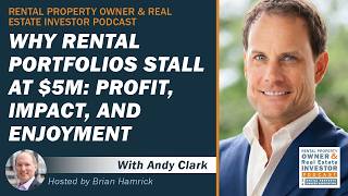 Why Rental Portfolios Stall at $5M: Profit, Impact, and Enjoyment with Andy Clark