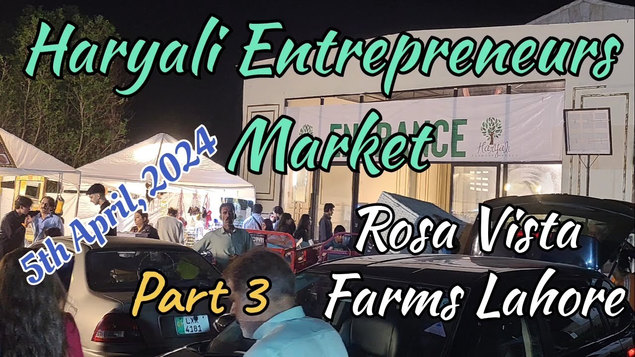Haryali Entrepreneurs Market | Rosa Visa Farms Barki Road Lahore | Part 3 | Plate And Places