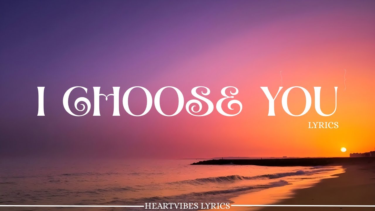 I Choose You – Romantic Love Ballad Lyrics | HeartVibes Lyrics - YouTube