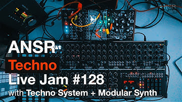 ANSR - Techno Live Jam - 128 with Techno System + Modular Synth