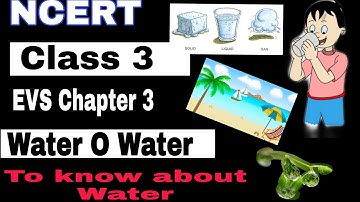 NCERT Class 3 EVS Chapter 3 - Water O Water cbse  Knowledge and information
