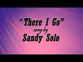 There i go sung by sandy solo