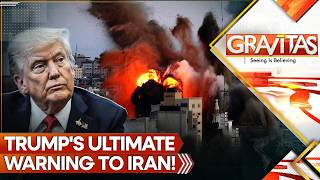 LIVE: Trump Warns Complete Destruction if Iran Doesn't Surrender Now | GRAVITAS