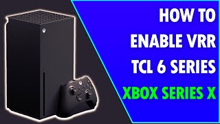 Famous How To Enable VRR On TCL 6 Series & Xbox Series X Wealth