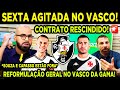 SEXTA-FEIRA AGITADA NO VASCO! REFORMULAÇÃO GERAL NO FUTEBOL E BARCA DE SAÍDA! VASCO X FORTALEZA E+