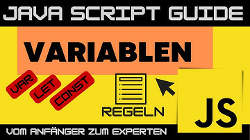 VARIABLEN in JavaScript - Deklaration und Regeln mit VAR, LET und CONST  Guide - Anfänger Tutorial
