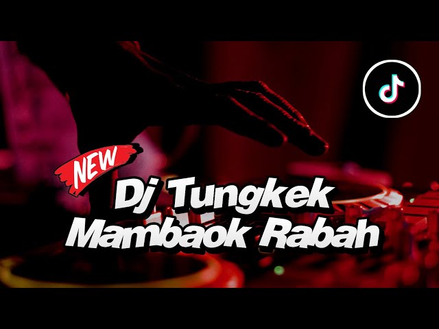 DJ TUNGKEK MAMBAOK RABAH BREAKBEAT (Luxica Remix Official) class=