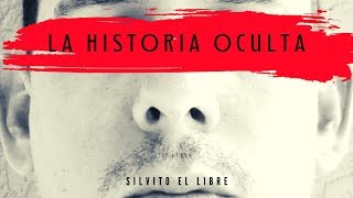 LA HISTORIA OCULTA. SILVITO EL LIBRE