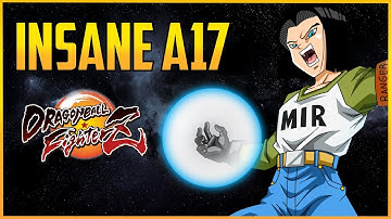 DBFZ ▰ The Android 17 With No Chill Is Back 【Dragon Ball FighterZ】