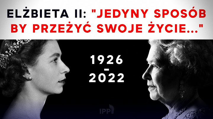 Elżbieta II: "Jedyny sposób, by przeżyć swoje życie..."