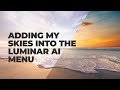 Adding Skies and LUTs to the Luminar AI menu. (Mac)