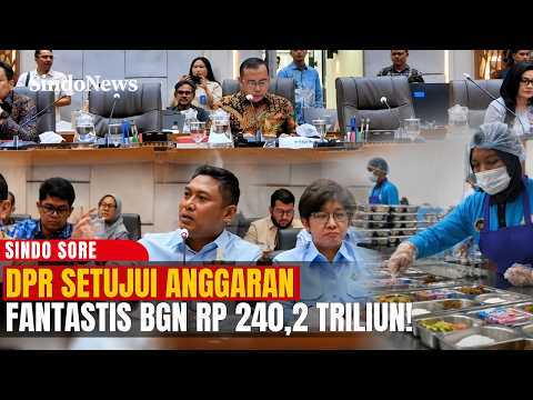 DPR SETUJUI ANGGARAN FANTASTIS BGN RP 240,2 TRILIUN! | Sindo Sore | 24/09