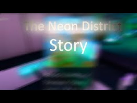 The Roblox Neon District Story Youtube - neon district roblox lore