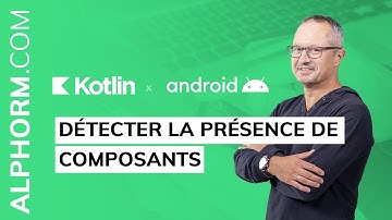 Comment détecter la présence de composants sous Android et Kotlin