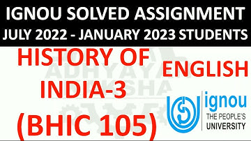 BHIC 105 (ENGLISH) HISTORY OF INDIA 3 - IGNOU SOLVED ASSIGNMENT 2022-2023 - JULY 2022 - JANUARY 2023