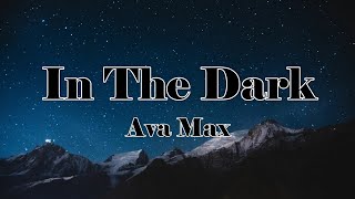 Ava Max – In The Dark (Lyrics)