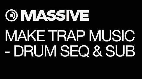 NI Massive tutorial - Trap Sound Production - pt 1 - Drum Seq & Sub Seq