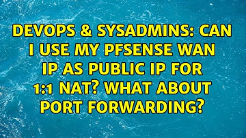 Can I use my pfSense WAN IP as public IP for 1:1 NAT? What about port forwarding?