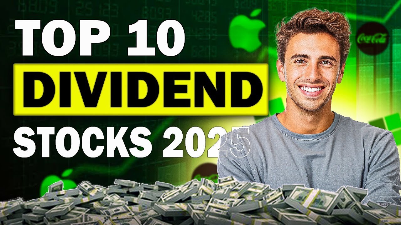 Top 10 Dividend Stocks for 2025 - YouTube