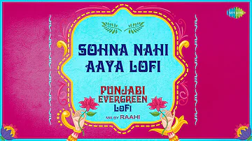 Sohna Nahi Aaya - LoFi | Punjabi Evergreen LoFi Mix | Lakhwinder Lucky | Raahi | Punjabi LoFi songs